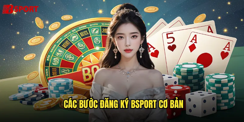 Các bước đăng ký bsport cơ bản