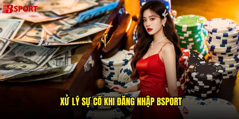 Cách đăng nhập bsport an toàn và không gặp sự cố 3 Xử lý sự cố khi đăng nhập bsport