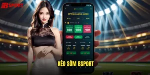 Kèo sớm bsport
