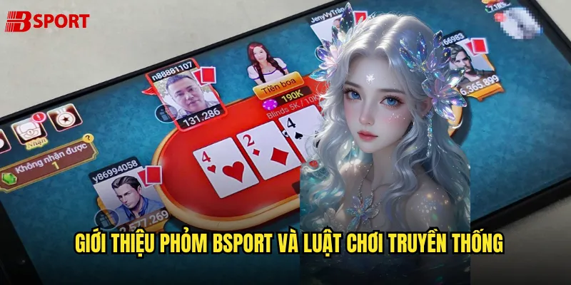 Giới thiệu Phỏm bsport và luật chơi truyền thống