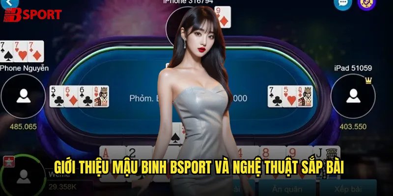 Giới thiệu mậu binh bsport và nghệ thuật sắp bài