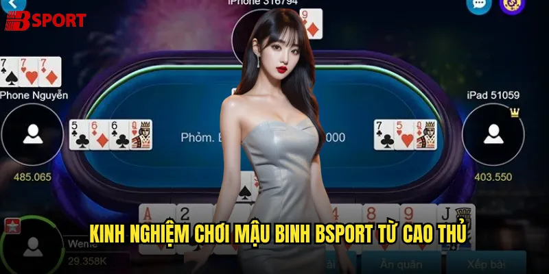 Kinh nghiệm chơi mậu binh bsport từ cao thủ
