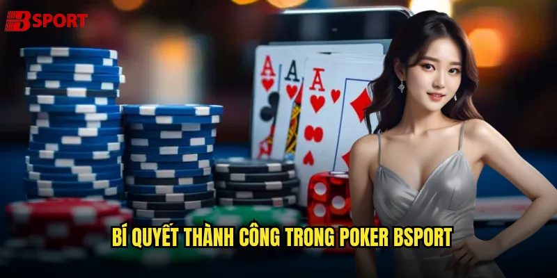 Bí quyết thành công trong poker bsport